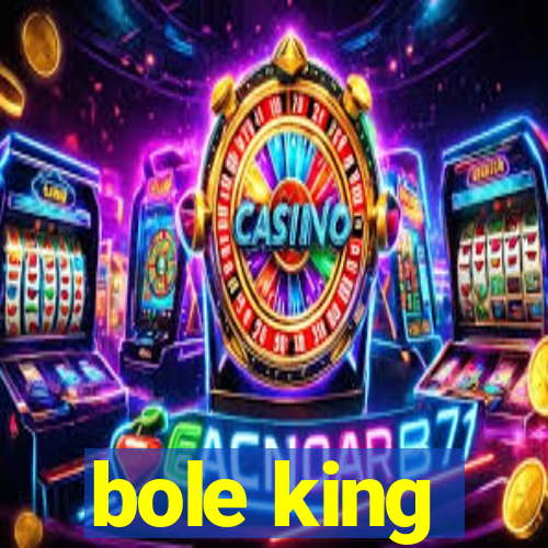 bole king